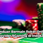 Panduan Bermain Poker Online di Provider 9Gaming di Indokasino