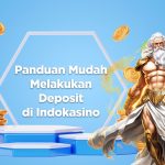 Panduan Mudah Melakukan Deposit di Indokasino