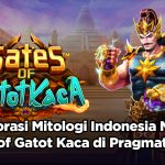 Eksplorasi Mitologi Indonesia Melalui Gates of Gatot Kaca di Pragmatic Play