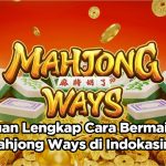 Panduan Lengkap Cara Bermain Slot Mahjong Ways di Indokasino