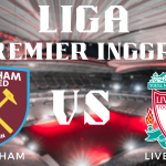 Analisis Akurat Pertandingan Liga Inggris West Ham vs Liverpool