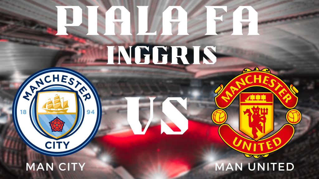 Analisis Mendalam Piala FA Manchester City vs Manchester United