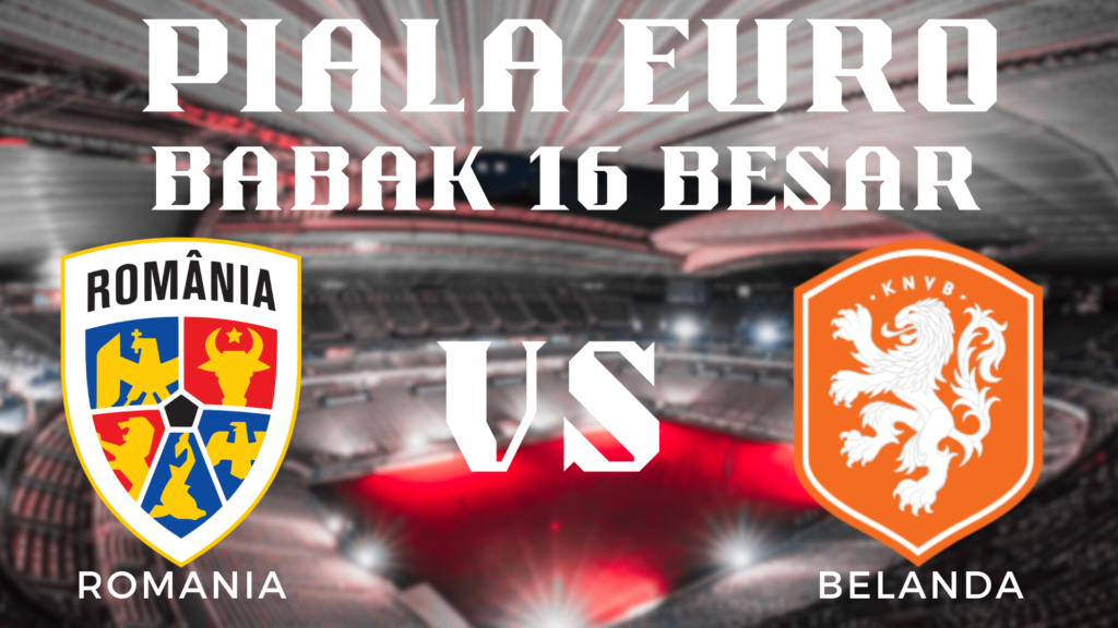 Analisis Mendalam Pertandingan Piala Euro 2024 Romania vs Belanda