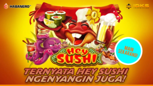 GA BANYAK ORANG TAU, HEY SUSHI GACOR PARAH!