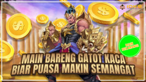 PUASA MAKIN SEMANGAT BARENG GATOT KACA